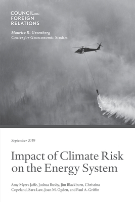 Impact of Climate Risk on the Energy System: Examining the Financial, Security, and Technology Dimensions by Amy Myers Jaffe, Et Al