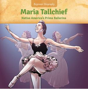 Maria Tallchief: Native America's Prima Ballerina by Jennifer Marino Walters