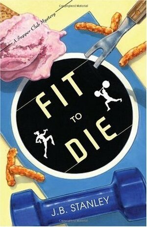 Fit to Die by Ellery Adams, J.B. Stanley