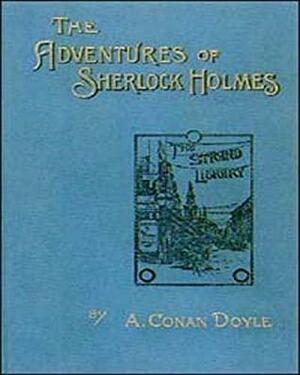 The Adventures of Shelock Holmes: A Classic By Arthur Conan Doyle! AAA+++ by Arthur Conan Doyle, Manuel Ortiz Braschi