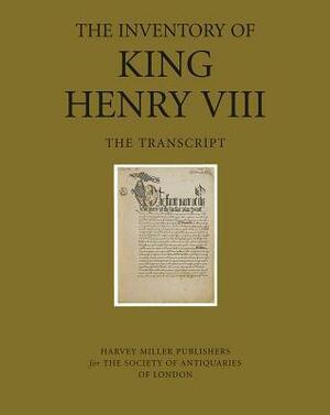 The Inventory of King Henry VIII: Vol 1, the Transcript by David Starkey