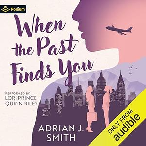 When the Past Finds You by Adrian J. Smith