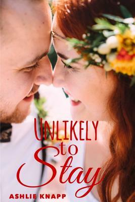 Unlikely to Stay by Ashlie Knapp