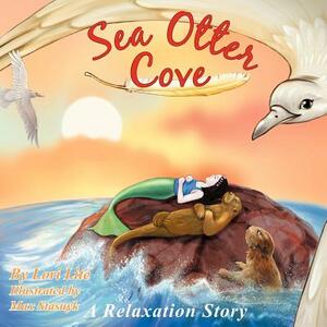 Sea Otter Cove: A Stress Management Story for Children Introducing Diaphragmatic Breathing to Lower Anxiety, Control Anger, and Promot by Lori Lite