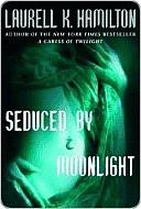 Seduced By Moonlight  by Laurell K. Hamilton