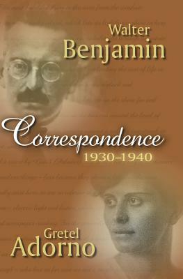 Correspondence 1930-1940 by Gretel Adorno, Walter Benjamin