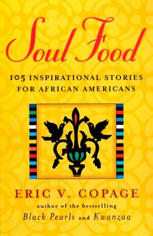 Soul Food: Inspirational Stories for African-Americans by Eric V. Copage