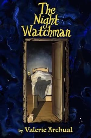 The Night Watchman by Valerie Archual