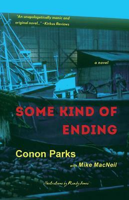 Some Kind of Ending by Conon Parks, Mike MacNeil