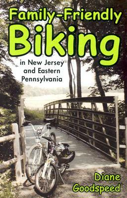 Family-Friendly Biking in New Jersey and Eastern Pennsylvania by Diane Goodspeed