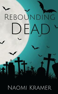 Rebounding Dead by Naomi Kramer