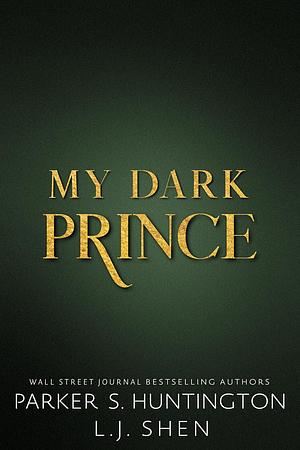 My Dark Prince by L.J. Shen, Parker S. Huntington