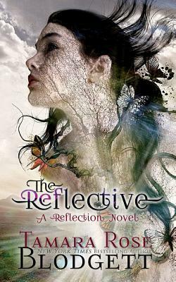 The Reflective: A Reflection Novel by Tamara Rose Blodgett