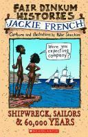 Shipwreck, Sailors & 60,000 Years: 1770 and All That Happened Before Then by Peter Sheehan, Jackie French