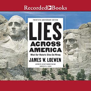 Lies Across America: What Our Historic Sites Get Wrong by James W. Loewen