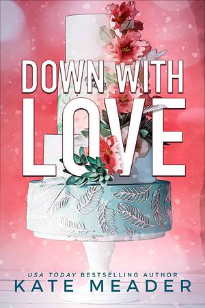 Down with Love by Kate Meader