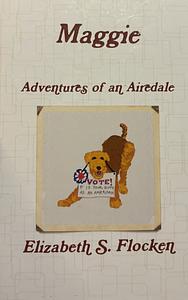 Maggie: Adventures of an Airedale by Elizabeth S. Flocken