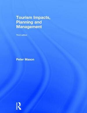 Tourism Impacts, Planning and Management by Peter Mason