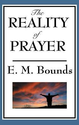 The Reality of Prayer by E.M. Bounds