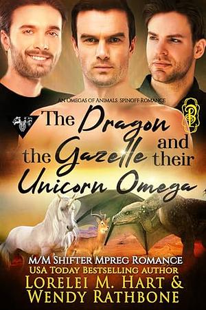 The Dragon, the Gazelle, and their Unicorn Omega by Lorelei M. Hart, Wendy Rathbone