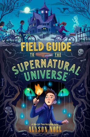 Field Guide to the Supernatural Universe by Alyson Noël