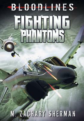 Fighting Phantoms by M. Zachary Sherman