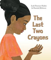 The Last Two Crayons by Leah Freeman-Haskin