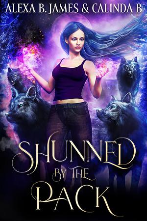 Shunned by the Pack by Calinda B, Alexa B. James