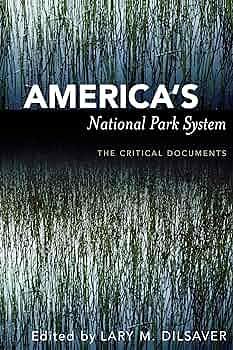 America's National Park System: The Critical Documents by Lary M. Dilsaver