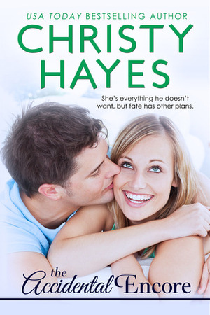 The Accidental Encore by Christy Hayes