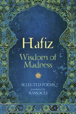Hafiz: Wisdom of Madness: Selected Poems by Rassouli, Hafiz