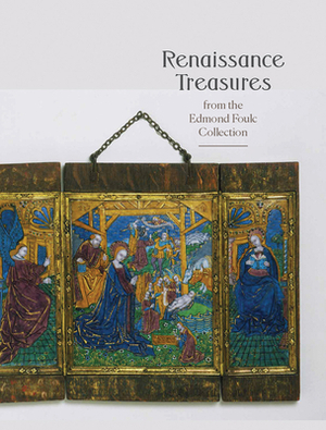 Renaissance Treasures from the Edmond Foulc Collection by Jack Hinton