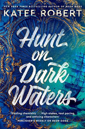 Hunt On Dark Waters: A sexy fantasy romance from TikTok phenomenon and author of Neon Gods by Katee Robert