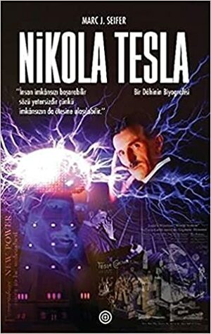 Nikola Tesla : Bir Dahinin Biyografisi by Marc J. Seifer