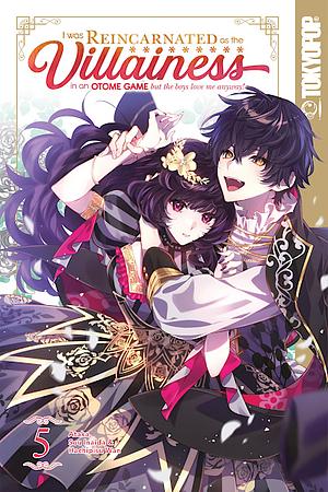 I Was Reincarnated as the Villainess in an Otome Game but the Boys Love Me Anyway!, Volume 5 by Sou Inaida, Ataka