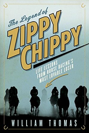 Zippy Chippy: The True Story of a Loveable Loser by William Thomas