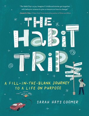 The Habit Trip: A Fill-In-The-Blank Journey to a Life on Purpose by Sarah Hays Coomer