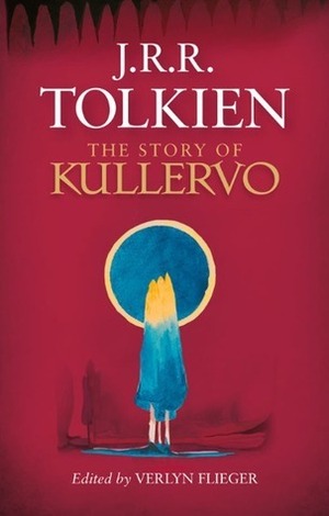 The Story of Kullervo by J.R.R. Tolkien, Verlyn Flieger