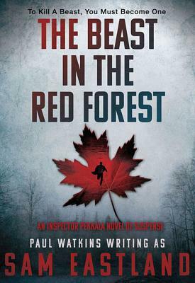 The Beast in the Red Forest: An Inspector Pekkala Novel of Suspense by Sam Eastland