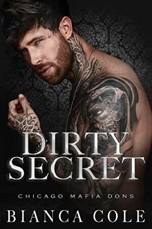 Dirty Secret (Chicago Mafia Dons) by Bianca Cole