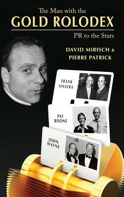 The Man with the Gold Rolodex (Hardback) by David Mirisch, Pierre Patrick