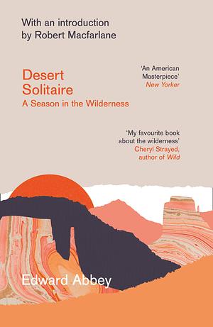 Desert Solitaire by Edward Abbey