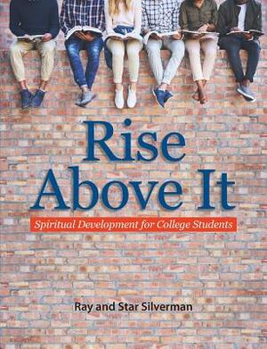 Rise Above It: Spiritual Development for College Students by Ray Silverman