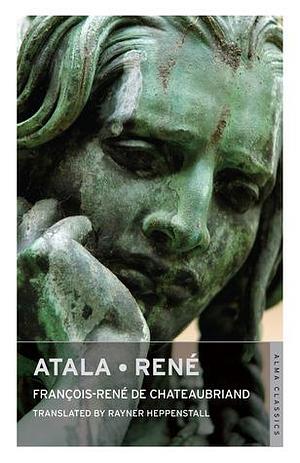 Atala – René by François-René de Chateaubriand, François-René de Chateaubriand