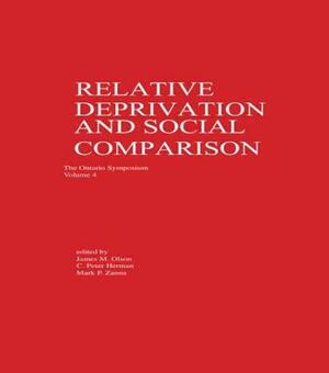 Relative Deprivation and Social Comparison: The Ontario Symposium, Volume 4 by 