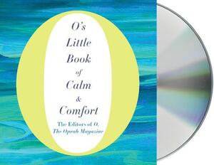 O's Little Book of Calm & Comfort by O the Oprah Magazine
