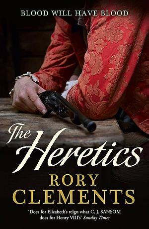 The Heretics: John Shakespeare 5 by Rory Clements, Rory Clements