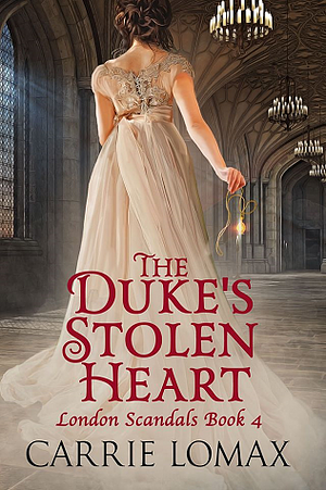 The Duke's Stolen Heart by Carrie Lomax