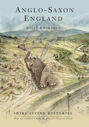 Anglo-Saxon England: 400–790 by Sally Crawford