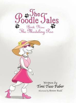 The Poodle Tales: Book Nine: The Modeling Poo by Toni Tuso Faber